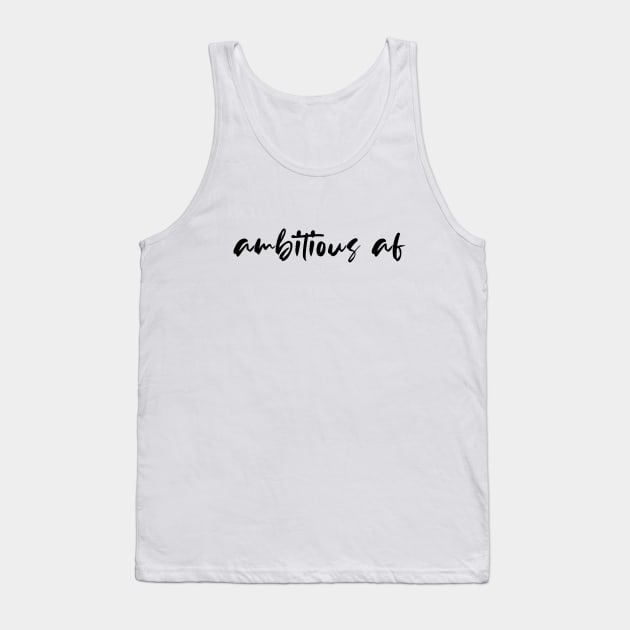 ambitious af Tank Top by quoteee